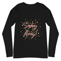 Sashay Away Unisex Long Sleeve T-Shirt