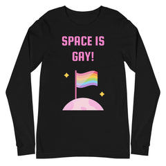 Space Is Gay Unisex Long Sleeve T-Shirt