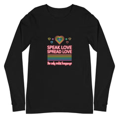 Speak Love Spread Love Unisex Long Sleeve T-Shirt