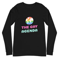 The Gay Agenda Unisex Long Sleeve T-Shirt