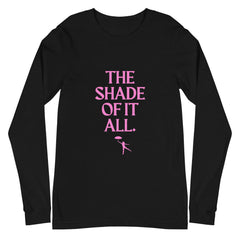 The Shade Of It All Unisex Long Sleeve T-Shirt