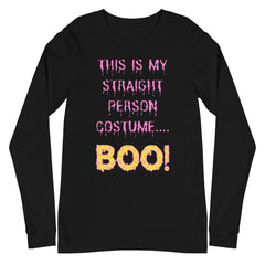 This Is My Straight Person ...boo! Unisex Long Sleeve T-Shirt