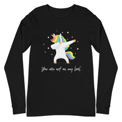 You Are Not On My Level Unisex Long Sleeve T-Shirt
