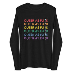 Queer As Fu*k Unisex Long Sleeve Tee