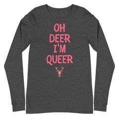 Oh Deer I'm Queer Unisex Long Sleeve T-Shirt