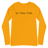 He / Him / Hole Unisex Long Sleeve T-Shirt