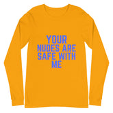 Your Nudes Are Safe With Me Unisex Long Sleeve T-Shirt
