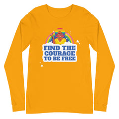 Find The Courage To Be Free Unisex Long Sleeve T-Shirt
