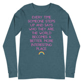 Every Time Someone Steps Up Unisex Long Sleeve T-Shirt