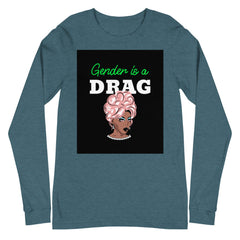 Gender Is A Drag Unisex Long Sleeve T-Shirt