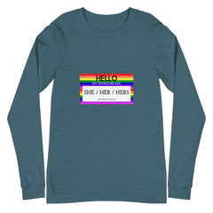 Hello My Pronouns Are She / Her / Hers Unisex Long Sleeve T-Shirt