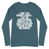 I Don't Say Women's Rights Unisex Long Sleeve T-Shirt