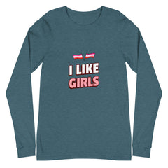 I Like Girls Unisex Long Sleeve T-Shirt