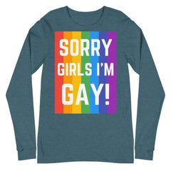 Sorry Girls I'm Gay! Unisex Long Sleeve T-Shirt