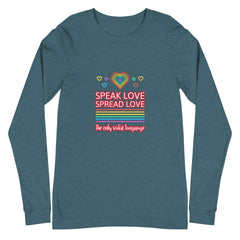 Speak Love Spread Love Unisex Long Sleeve T-Shirt
