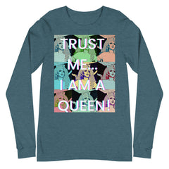Trust Me...i Am A Queen! Unisex Long Sleeve T-Shirt