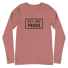 Gay And Proud Unisex Long Sleeve T-Shirt