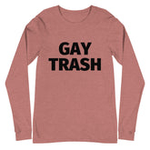 Gay Trash (Black Text) Unisex Long Sleeve T-Shirt