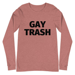 Gay Trash (Black Text) Unisex Long Sleeve T-Shirt