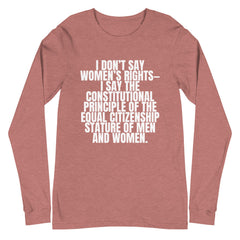 I Don't Say Women's Rights Unisex Long Sleeve T-Shirt