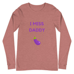 I Miss Daddy Unisex Long Sleeve T-Shirt