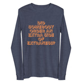 Extra Side Of Extraness Unisex Long Sleeve Tee