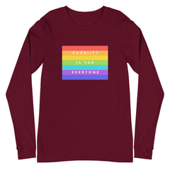 Equality Is For Everyone Unisex Long Sleeve T-Shirt