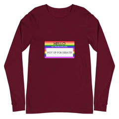 Hello My Pronouns Are Not Up For Debate Unisex Long Sleeve T-Shirt
