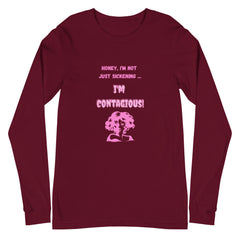 I'm Contagious Unisex Long Sleeve T-Shirt