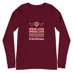 Speak Love Spread Love Unisex Long Sleeve T-Shirt
