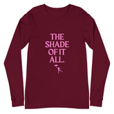 The Shade Of It All Unisex Long Sleeve T-Shirt