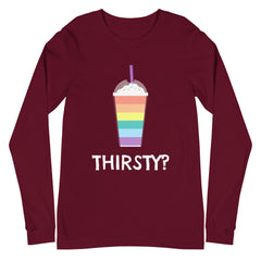 Thirsty? Unisex Long Sleeve T-Shirt
