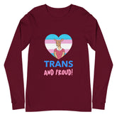 Trans And Proud Unisex Long Sleeve T-Shirt