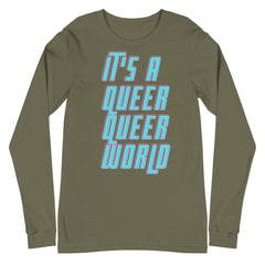 It's A Queer Queer World Unisex Long Sleeve T-Shirt