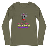 Have A Very Gay Day! Unisex Long Sleeve T-Shirt