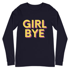 Girl Bye Unisex Long Sleeve T-Shirt