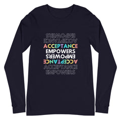 Acceptance Empowers Unisex Long Sleeve T-Shirt