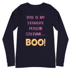 This Is My Straight Person ...boo! Unisex Long Sleeve T-Shirt