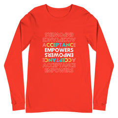 Acceptance Empowers Unisex Long Sleeve T-Shirt