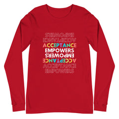 Acceptance Empowers Unisex Long Sleeve T-Shirt