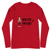 Butch & Proud Unisex Long Sleeve T-Shirt