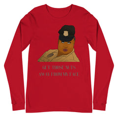 Get Those Nuts Away From My Face! (Latrice Royale) Unisex Long Sleeve T-Shirt