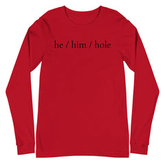 He / Him / Hole Unisex Long Sleeve T-Shirt