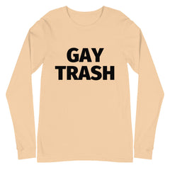 Gay Trash (Black Text) Unisex Long Sleeve T-Shirt
