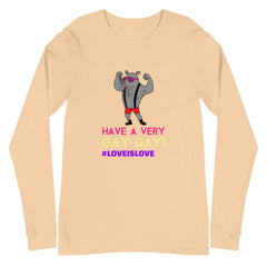 Have A Very Gay Day! Unisex Long Sleeve T-Shirt