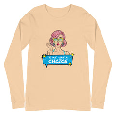 That Was A Choice Unisex Long Sleeve T-Shirt