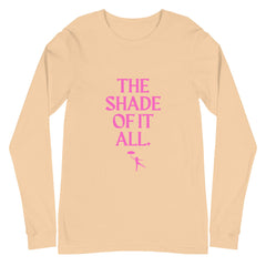 The Shade Of It All Unisex Long Sleeve T-Shirt