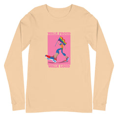 Walk Proud Walk Loud Unisex Long Sleeve T-Shirt