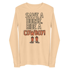 Save A Horse Ride A Cowboy Unisex Long Sleeve Tee