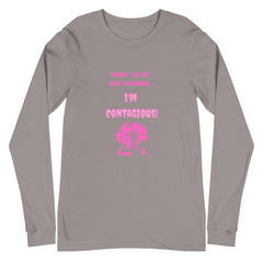 I'm Contagious Unisex Long Sleeve T-Shirt